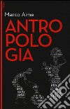 Antropologia. Con aggiornamento online. Con e-book libro