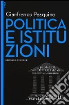 Politica e istituzioni. Con aggiornamento online. Con e-book libro di Pasquino Gianfranco