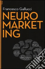 Neuromarketing. Con aggiornamento online. Con e-book libro