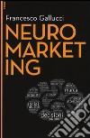 Neuromarketing. Con aggiornamento online. Con e-book libro
