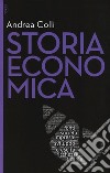 Storia economica. Nuova ediz. Con aggiornamento online libro di Colli Andrea