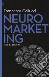 Neuromarketing. Con aggiornamento online. Con e-book libro di Gallucci Francesco