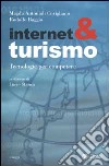 Internet & turismo. Tecnologie per competere libro