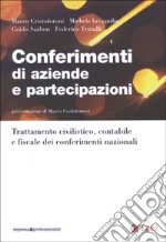 Conferimenti di aziende e partecipazioni. Trattamento civilistico, contabile e fiscale dei conferimenti nazionali libro