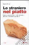 Lo straniero nel piatto. Internazionalizzazione o colonizzazione del sistema alimentare italiano? libro