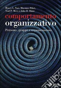 Comportamento organizzativo. Persone, gruppi e organizzazione libro