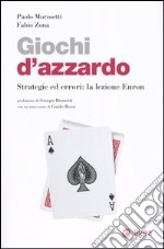 Giochi d'azzardo. Strategie ed errori: la lezione Enron