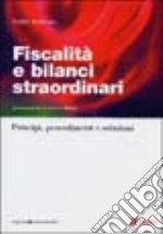 Fiscalità e bilanci straordinari. Principi, procedimenti e soluzioni libro