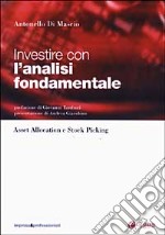 Investire con l'analisi fondamentale. Dall'asset allocation allo stock picking libro