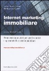 Internet marketing immobiliare. Strumenti innovativi per professionisti e operatori di servizi immobiliari. Con CD-Rom libro