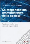 La responsabilità amministrativa delle società. Analisi del rischio reato e modelli di prevenzione libro