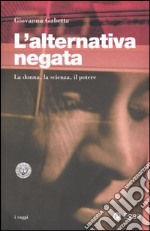 L'alternativa negata. La donna, la scienza, il potere