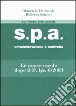 S.p.a. amministrazione e controllo. Le nuove regole dopo il D.Lgs. 6/2003