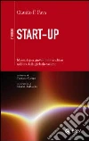 Start-up. Manuale per giovani imprenditori nell'era della globalizzazione libro