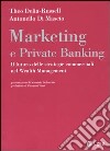 Marketing e private banking. Il futuro delle strategie commerciali nel Wealth Management libro