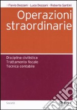 Operazioni straordinarie. Disciplina civilistica. Trattamento fiscale. Tecnica contabile libro