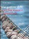 La gestione delle performance aziendali. Ruoli, responsabilità e meccanismi di controllo libro