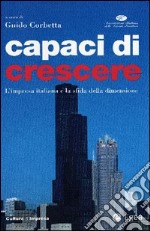 Capaci di crescere. L'impresa italiana e la sfida della dimensione libro