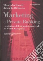 Marketing e private banking. L'evoluzione delle strategie commerciali nel Wealth Management libro