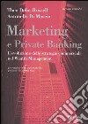 Marketing e private banking. L'evoluzione delle strategie commerciali nel Wealth Management libro