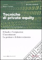 Tecniche di private equity. Il fondo e l'origination. L'investimento. La gestione e il disinvestimento