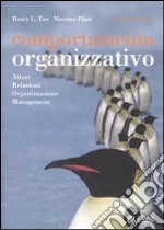 Comportamento organizzativo. Attori, relazioni, organizzazione, management libro usato
