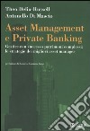 Asset management e private banking. Gestire con successo patrimoni complessi: le strategie dei migliori asset manager libro