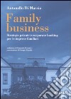 Family business. Strategie private e corporate banking per le imprese familiari libro