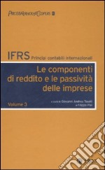 IFRS. Principi contabili internazionali. Vol. 3: Le componenti di reddito e le passività delle imprese libro