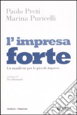 L'impresa forte. Un manifesto per le piccole imprese libro