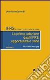 IFRS. Principi contabili internazionali. Vol. 6: La prima adozione degli IFRS: opportunità e sfide libro