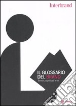 Il glossario del brand. Termini, significati e usi libro