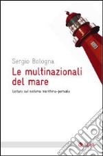 Le multinazionali del mare. Letture sul sistema marittimo-portuale libro