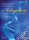 I-valuation. Intangibili, competitività e valutazione d'impresa libro