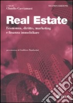 Real Estate. Economia, diritto, marketing e finanza immobiliare libro