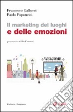 Il marketing dei luoghi e delle emozioni libro