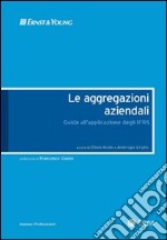 Aggregazioni aziendali. Guida all'applicazione degli IFRS libro