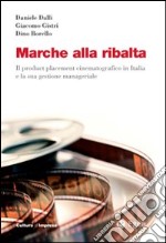 Marche alla ribalta. Il product placement cinematografico in Italia e la sua gestione manageriale. Con DVD