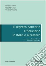 Il segreto bancario e fiduciario in Italia e all'estero libro