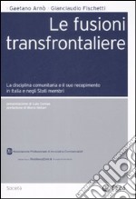 Le fusioni transfrontaliere. La disciplina comunitaria e il suo recepimento in Italia e negli Stati membri