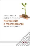 Microcredito e macrosperanze. Opportunità, limiti e responsabilità libro