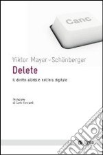 Delete. Il diritto all'oblio nell'era digitale libro