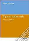 Il piano industriale. Progettare e comunicare le strategie d'impresa libro di Mazzola Pietro