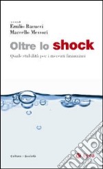 Oltre lo shock. Quale stabilità per i mercati finanziari