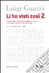 Li ho visti così. Protagonisti di università, industria, banca, professione nell'ultimo mezzo secolo. Vol. 2 libro