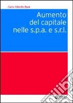 Aumento del capitale nelle s.p.a. e s.r.l. libro