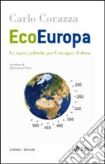 Ecoeuropa. Le nuove politiche per l'energia e il clima libro