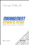 Management. Ritorno al futuro. Strategie aziendali per agganciare la ripresa libro