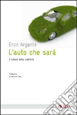 L'auto che sarà. Il futuro della mobilità libro