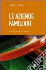 Le aziende familiari. Strategie per il lungo periodo libro